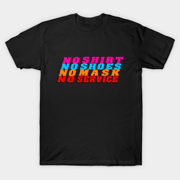 no shirt no shoes no mask no service colored theme T-Shirt by BaronBoutiquesStore